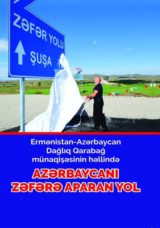 Ermənistan-Azərbaycan Dağlıq Qarabağ m&uuml;naqişəsinin həllində Azərbaycanı Zəfərə aparan yol.